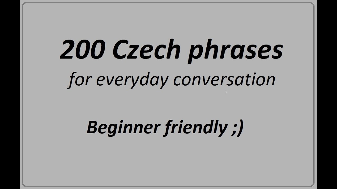 200 short Czech phrases for everyday conversation ( Beginner friendly ;) )