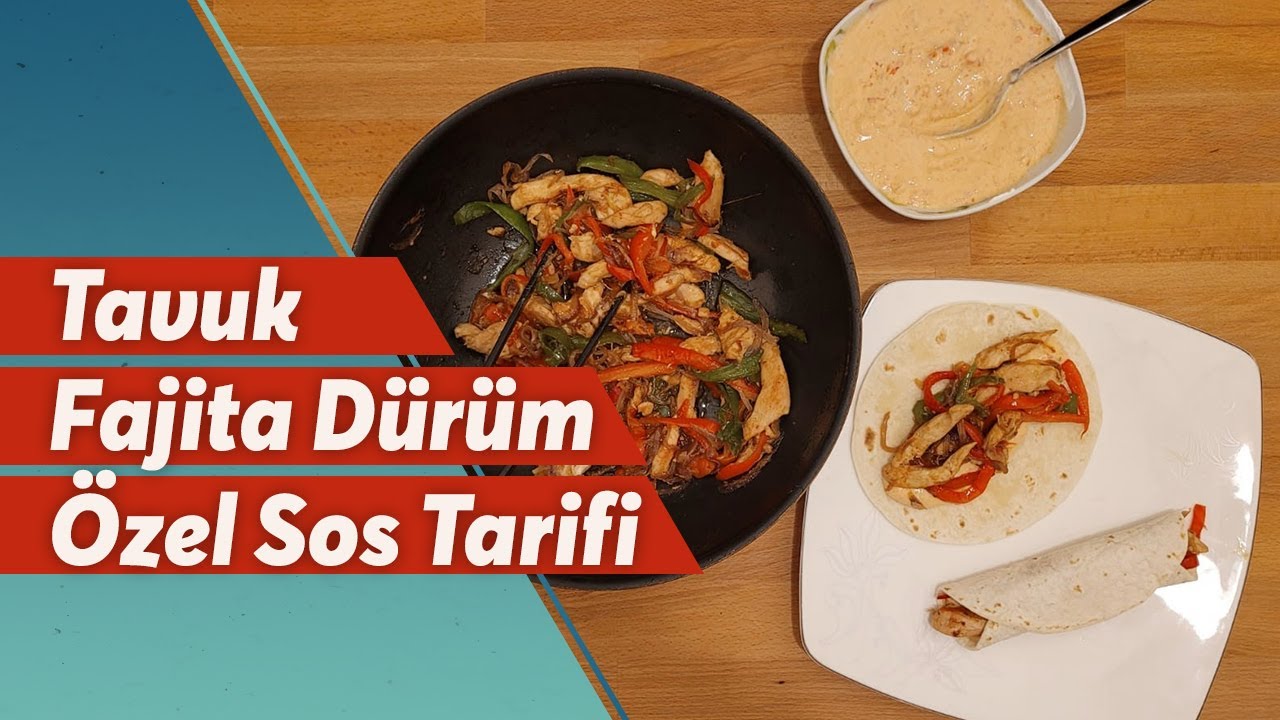 Tavuk Fajita Dürüm Özel Sos Tarifi ile Bu harika lezzeti mutlaka denemelisin