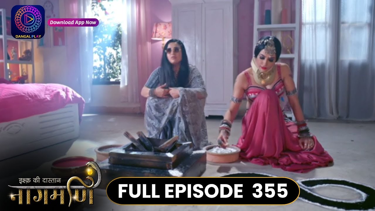 Ishq Ki Dastaan Naagmani | Full Episode 355 | Dangal TV