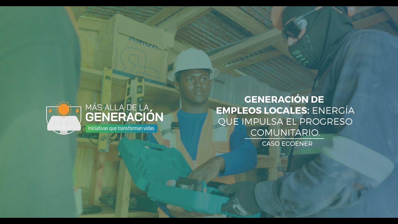 GENERACIÓN DE EMPLEOS LOCALES: Energía que impulsa el progreso comunitario