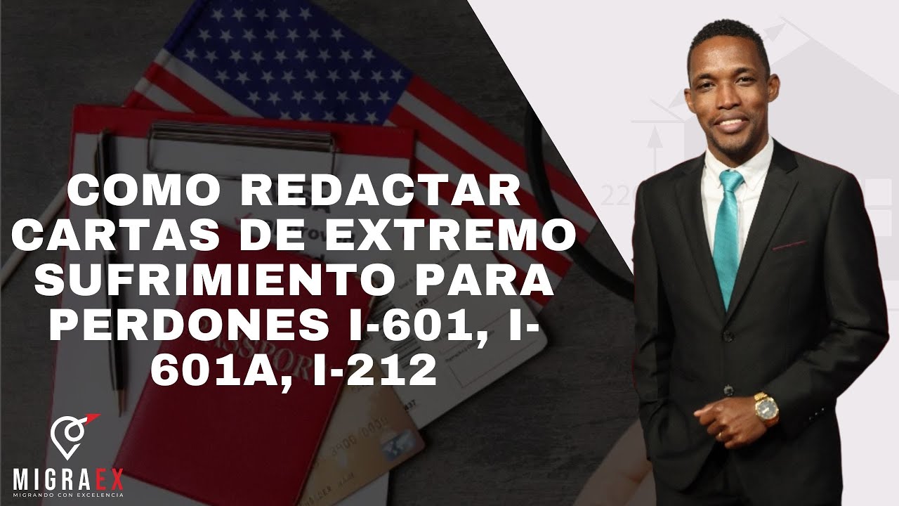 Como Redactar Cartas de Extremo Sufrimiento para perdones I-601, I-601A, I-212