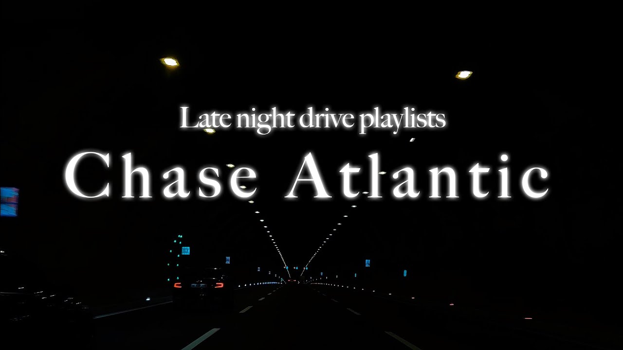 Chase Atlantic Late Night Drive Songs