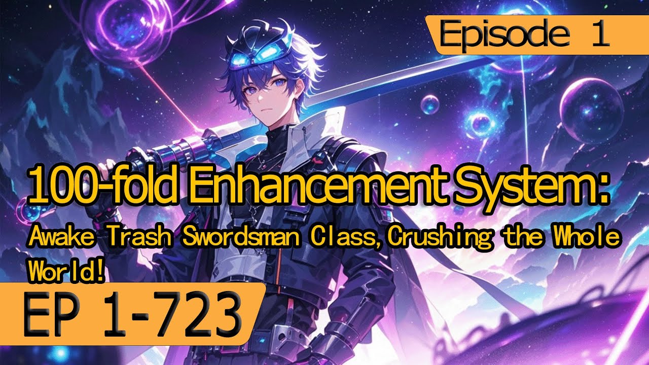 [gamelit]100-fold Enhancement System:Awake Trash Swordsman Class,Crushing the Whole World【Ep 1 of 2】