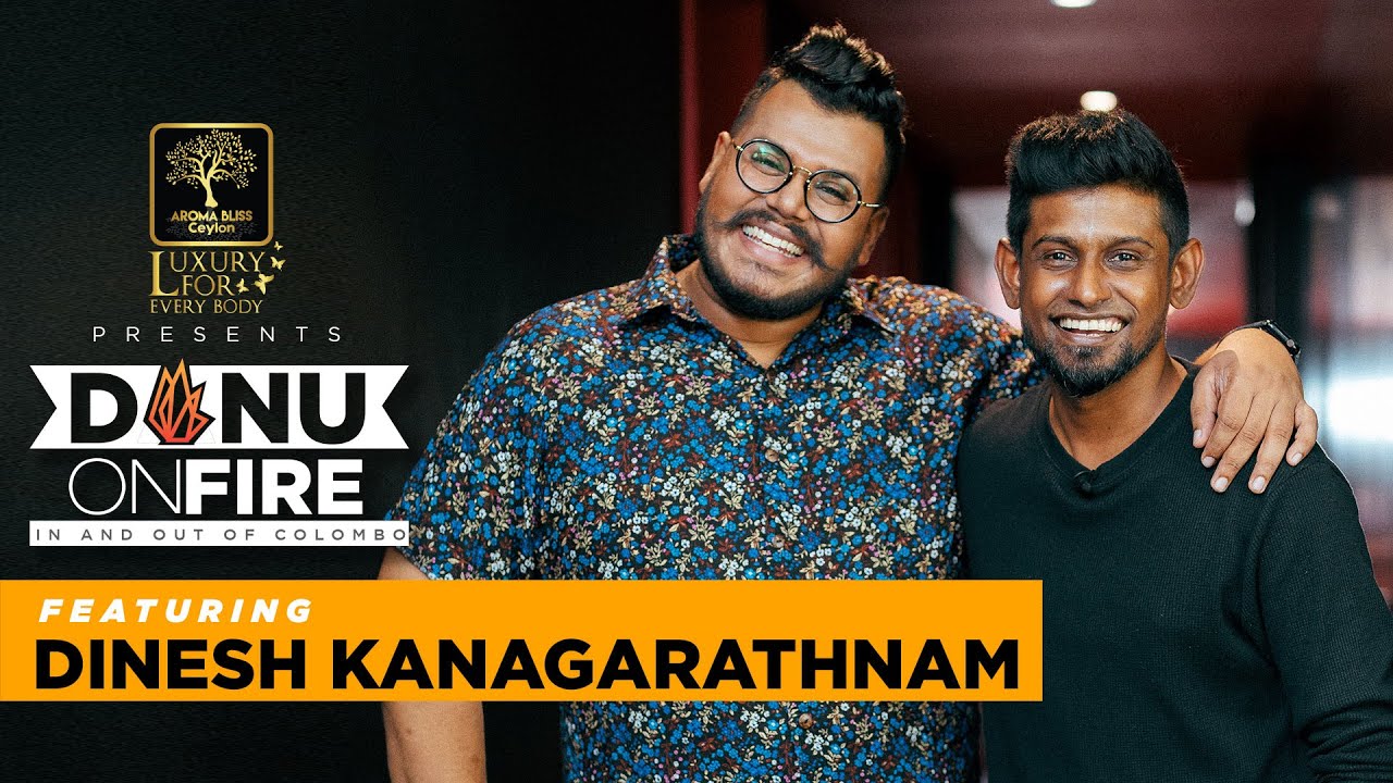 Danu on Fire | Dinesh Kanagarathnam