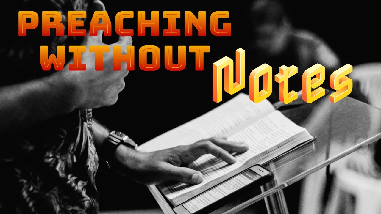 Preaching without Notes?