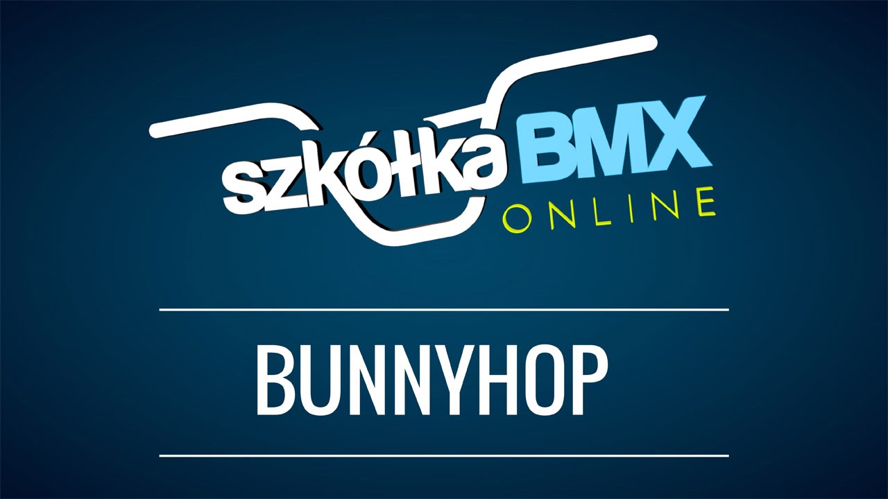 Szkółka Bmx Online - Bunnyhop (AveBmx.pl)