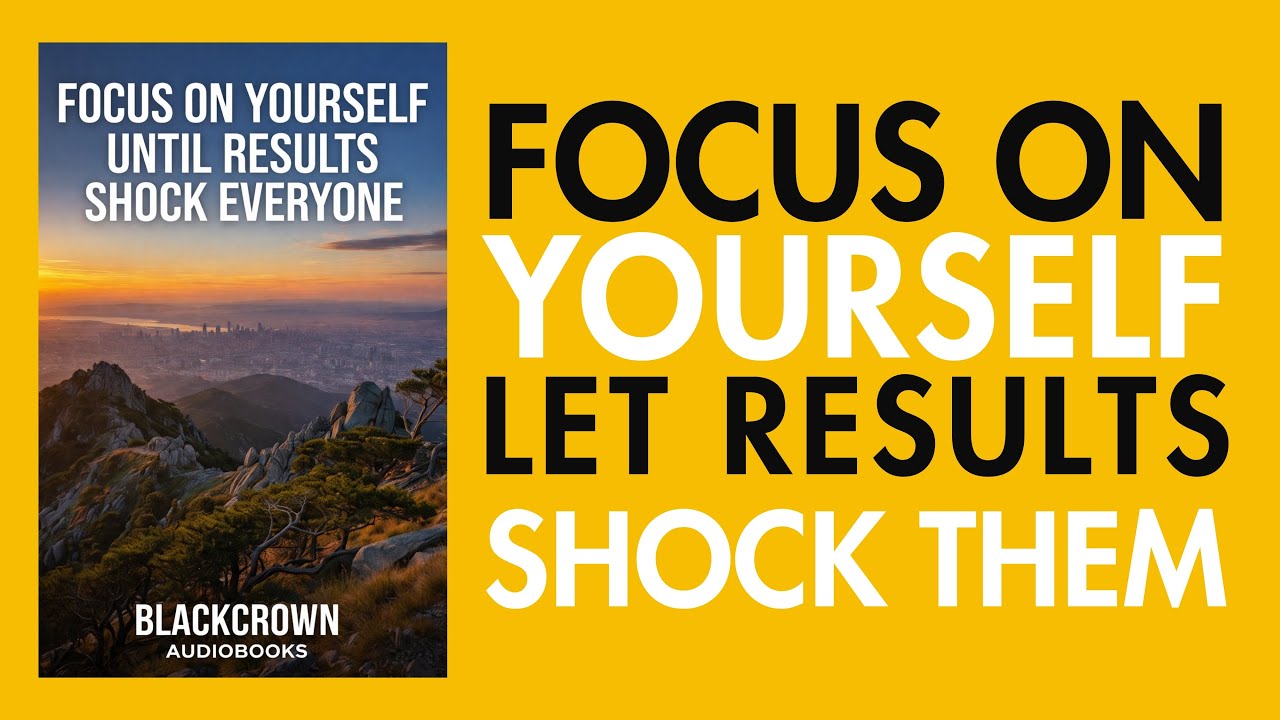 Focus on Yourself Until Results Shock Everyone | Full Audiobook