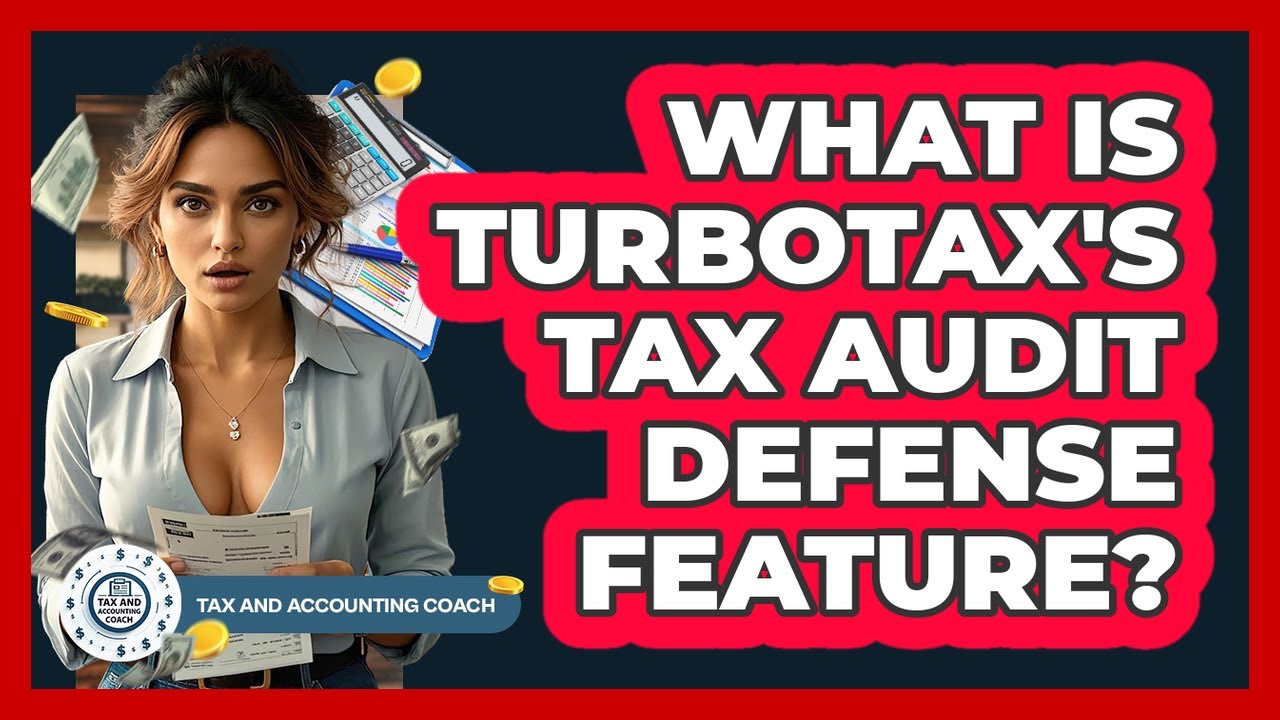 What Is TurboTax's Tax Audit Defense Feature? - Tax and Accounting Coach