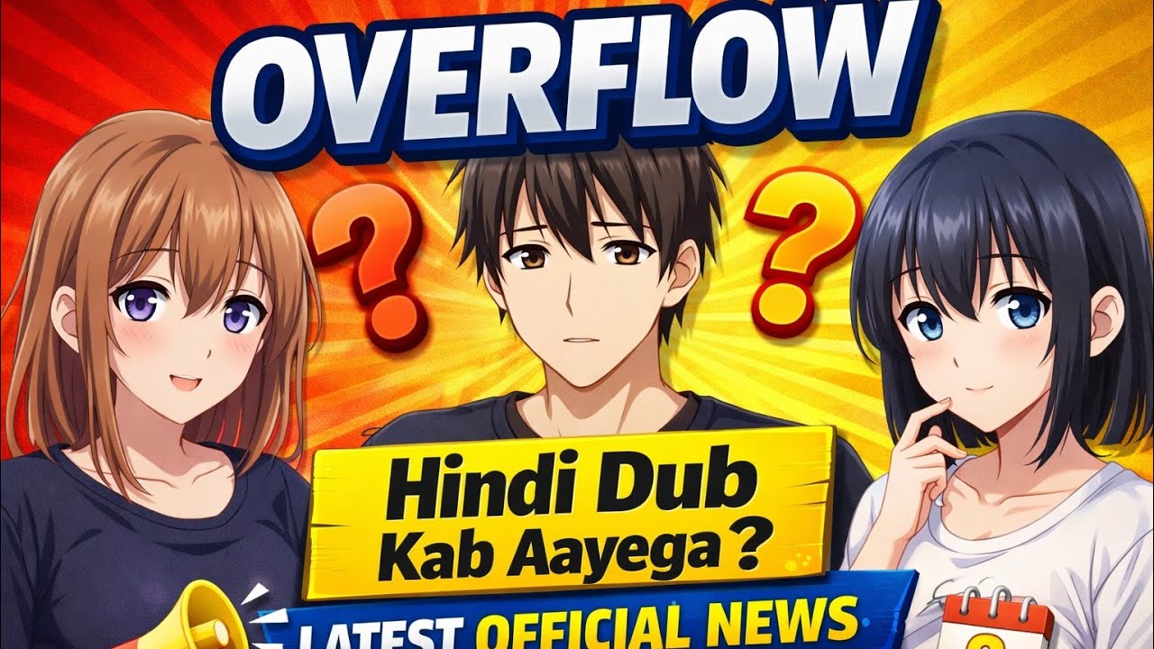 Overflow Anime Hindi Dub Update | Latest Official News 😱