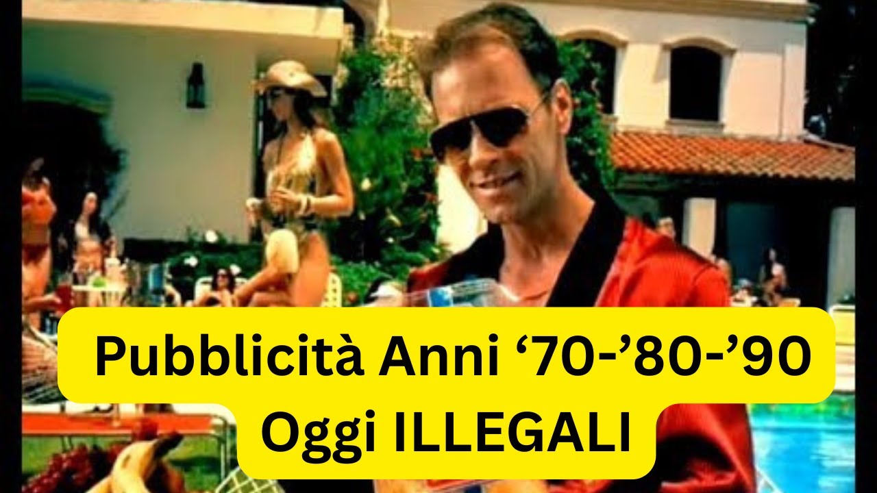 10 SPOT Pubblicitari Anni '70 '80 e '90, Oggi ILLEGALI