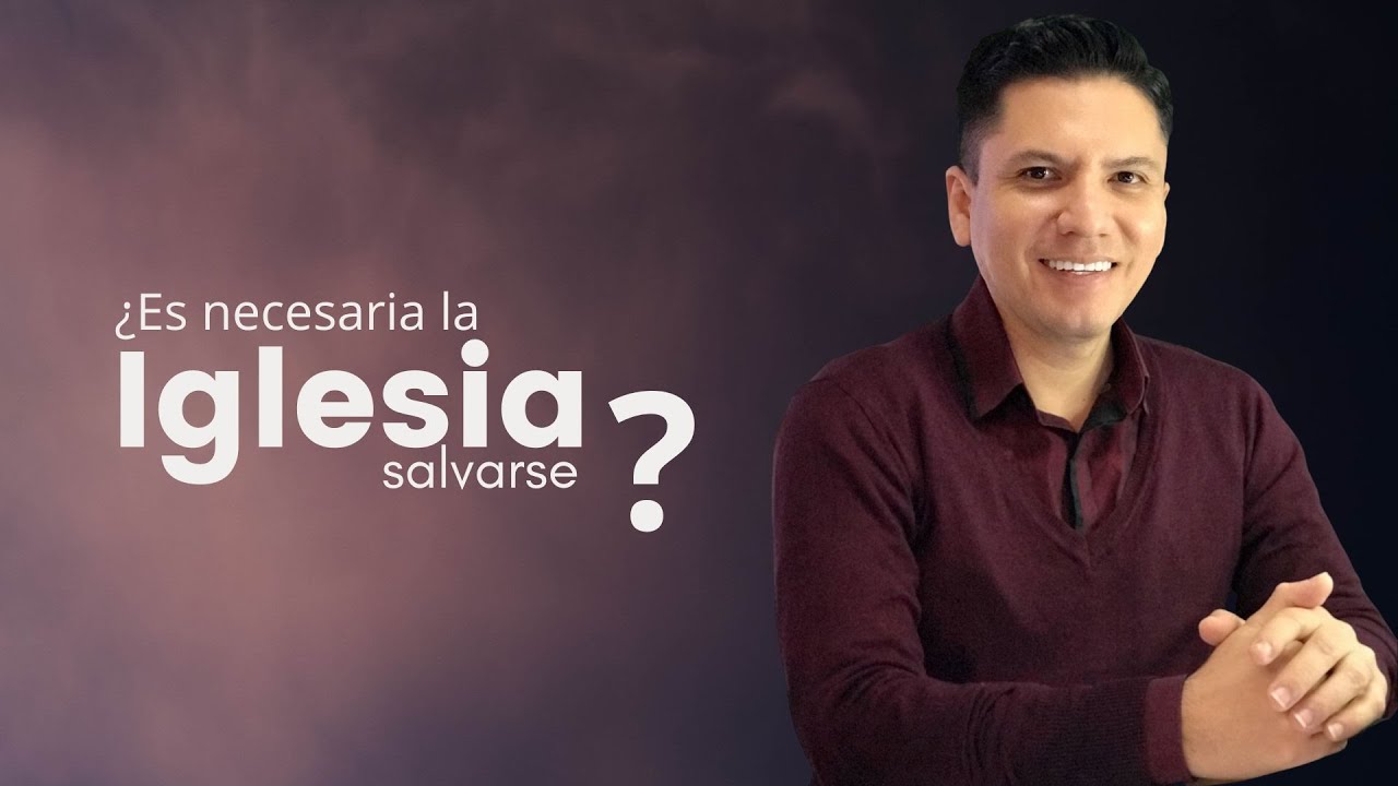 ¿NECESITAMOS DE UNA IGLESIA PARA SER CRISTIANOS?
