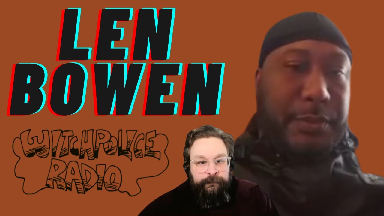 The Witchpolice Interview: Len Bowen