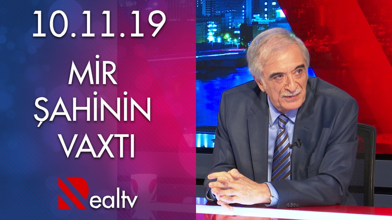 Mir Şahinin vaxtı (10.11.2019)