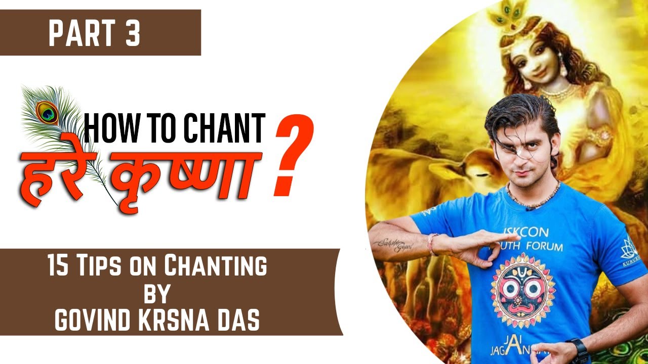 Part 3 - How to chant Hare Krishna ? | 15 Tips on Chanting - Govind Krsna Das