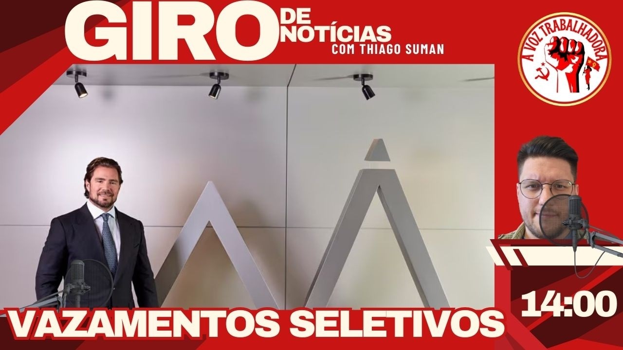 VAZAMENTOS SELETIVOS | GIRO DE NOTÍCIAS com Thiago Suman