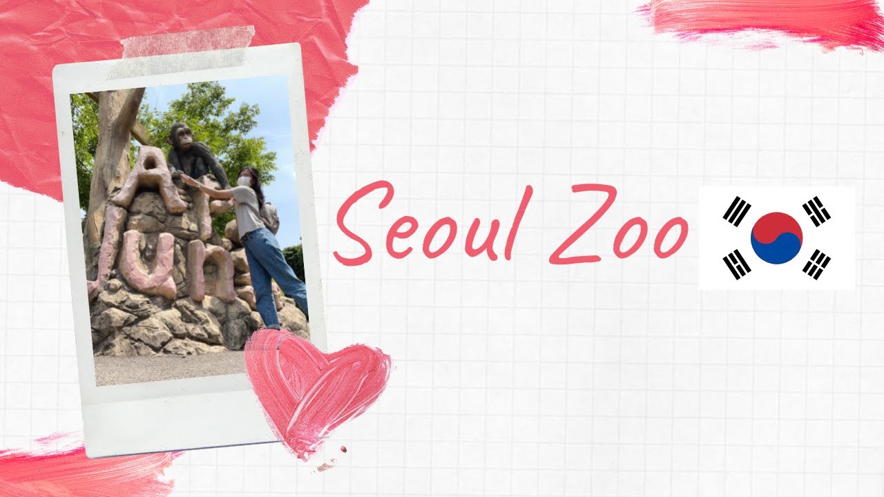 SEOUL GRAND PARK | SEOUL ZOO