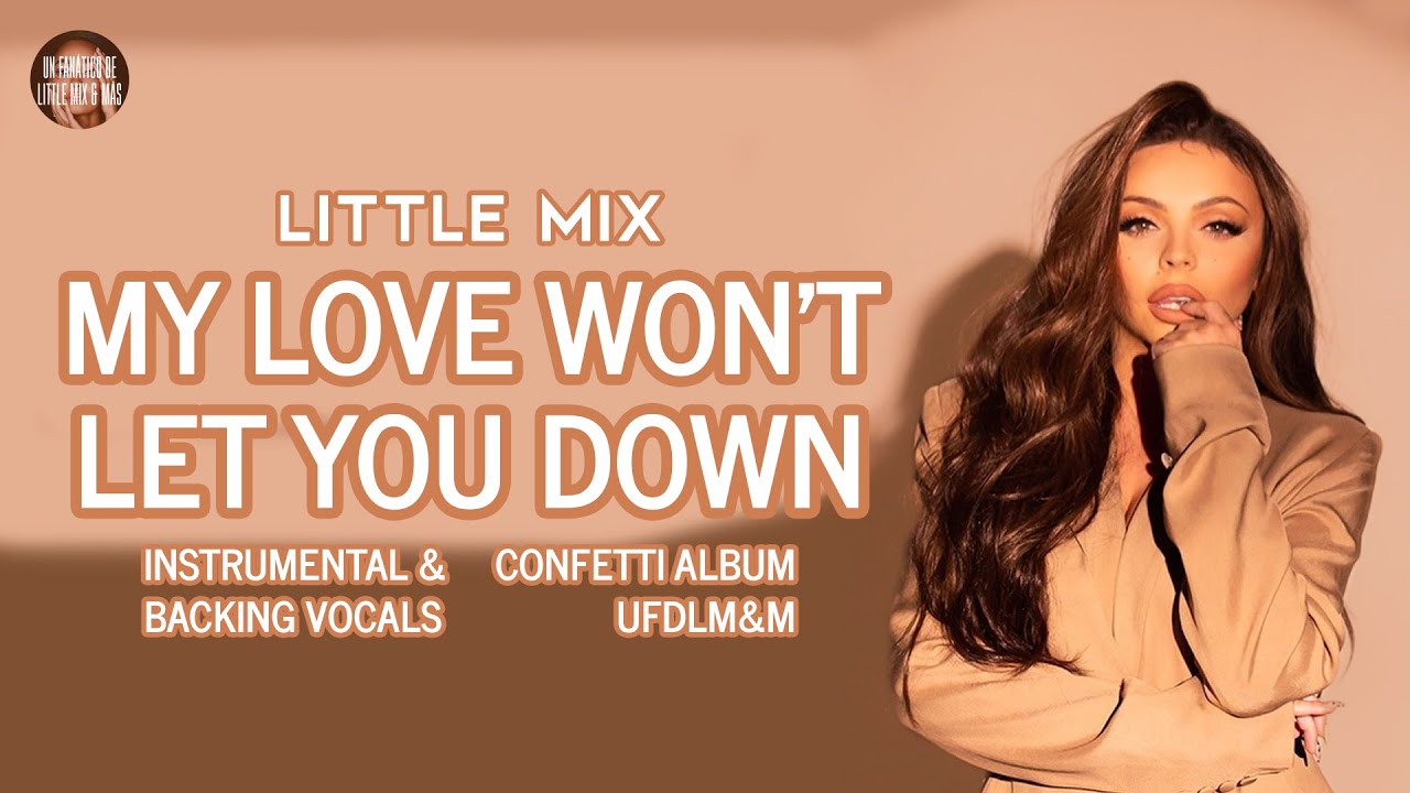 Little Mix - My Love Won't Let You Down ~ Instrumental & Backing Vocals