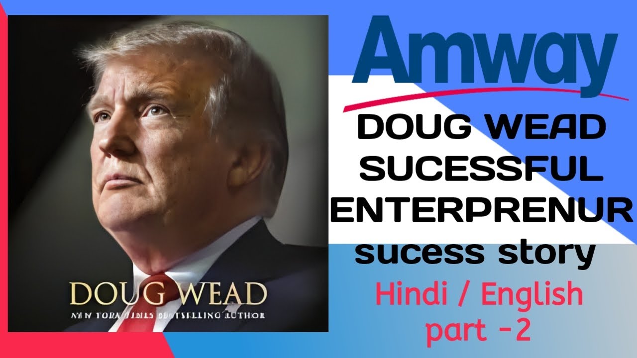 DOUG WEAD sucessful enterprenur | sucess storie's Hindi/english |part 2 | #amwayus #amway .