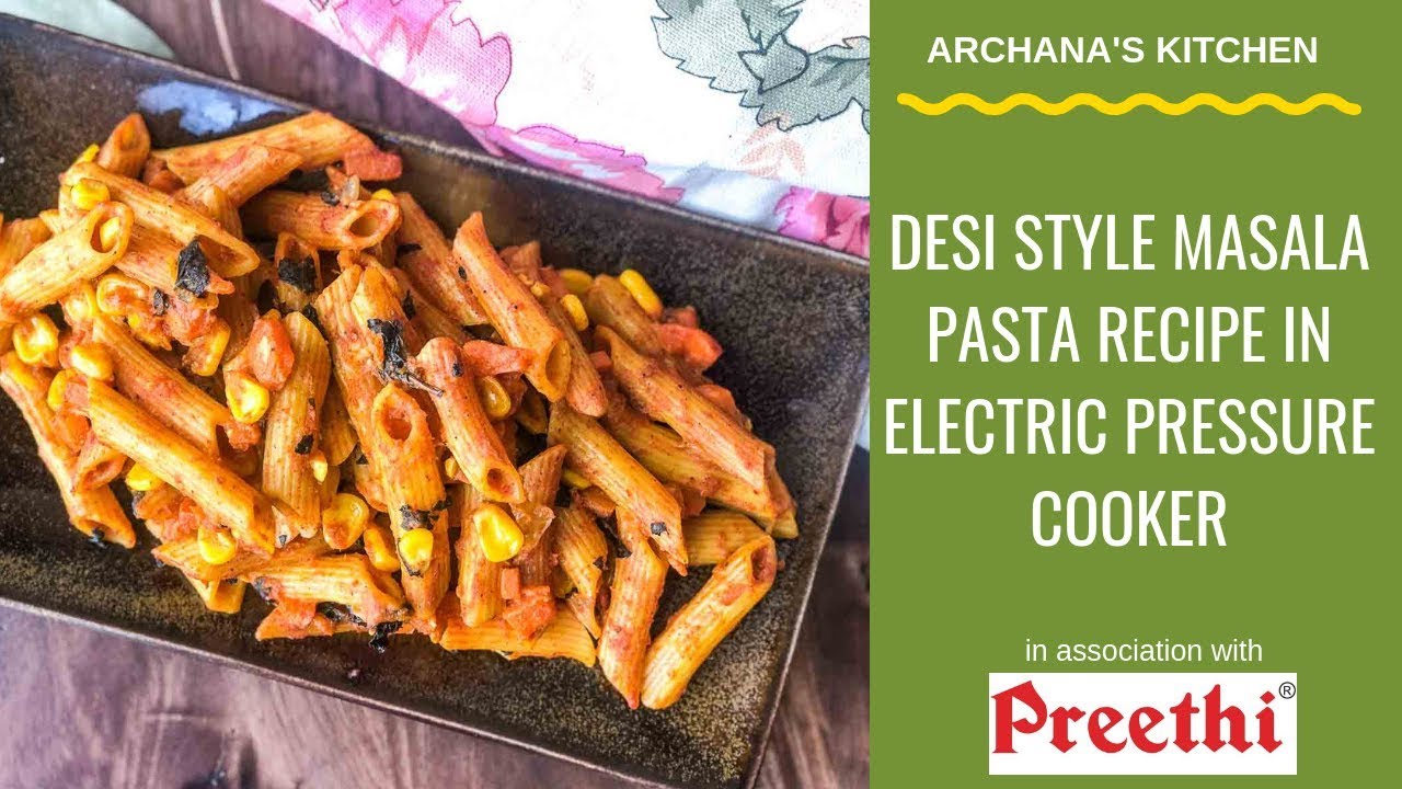 Desi Style Masala Pasta Recipe In Preethi Electric Pressure Cooker