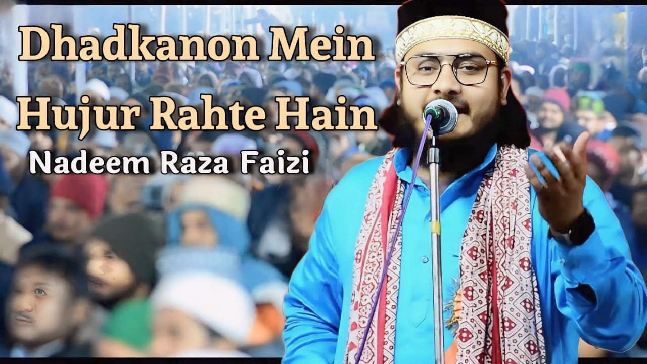 Dhadkanon Mein Hujur Rahte Hain BY Nadeem Raza Faizi New Naat, Dhamnagar Odisha