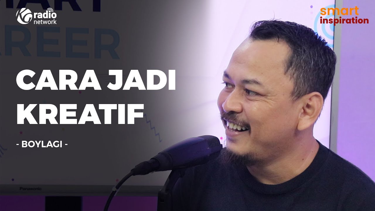 Cara Jadi Kreatif - Boylagi || Smart Inspiration Podcast