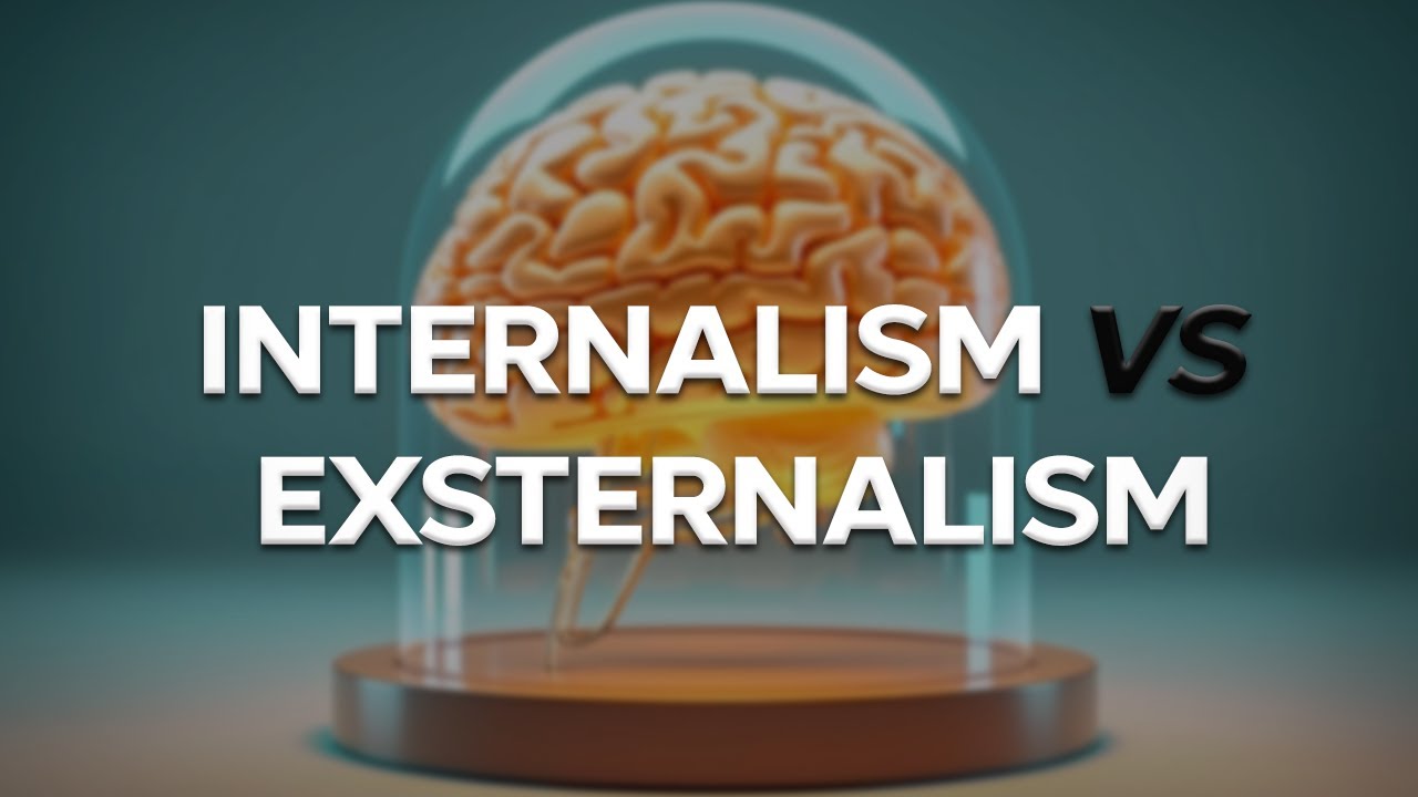 Lecture 6 - internalism vs externalism