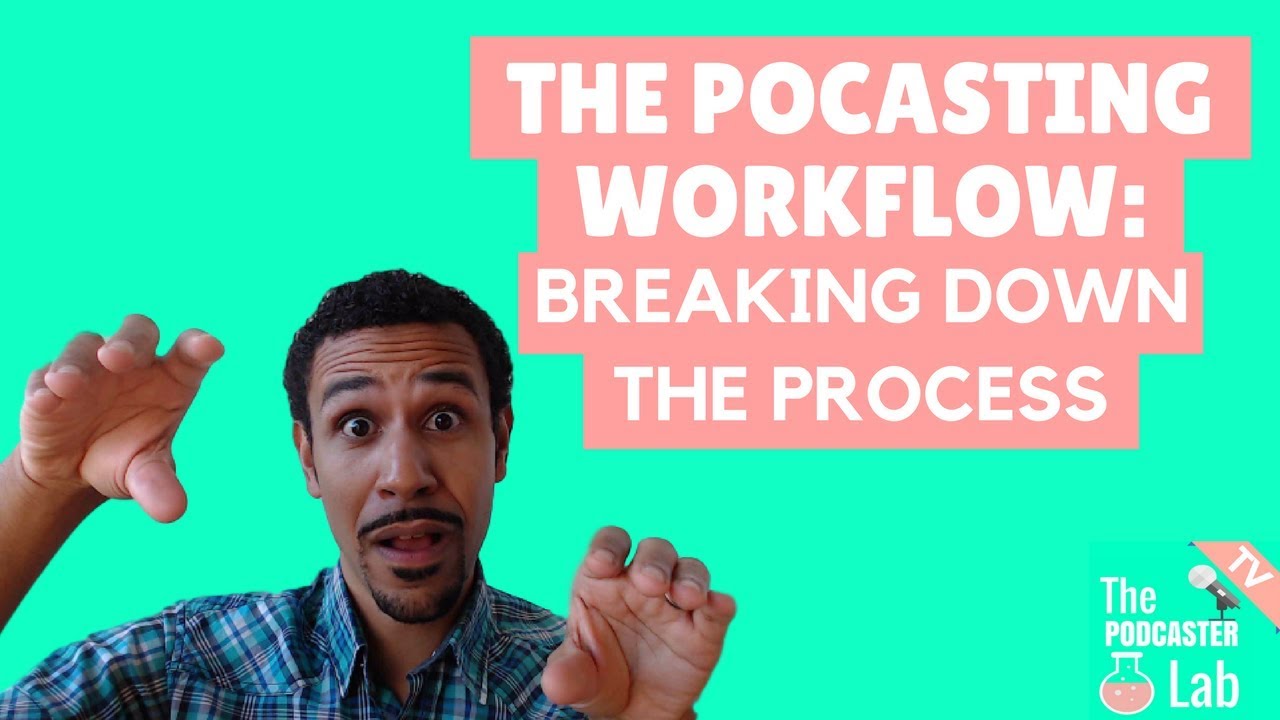 Podcasting Workflow: Breaking Down the Process
