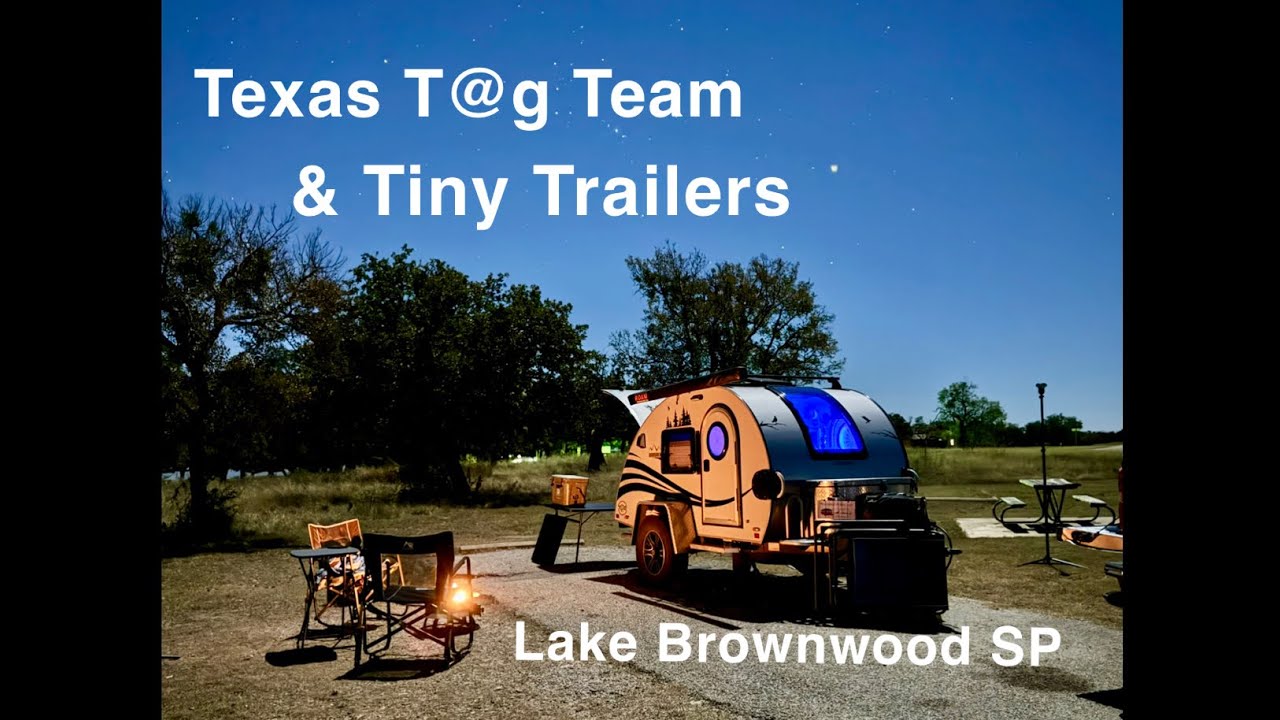 S2:E3 Texas T@g Team & Tiny Trailer Rally - Lake Brownwood SP - Nov '24 - S2:E3