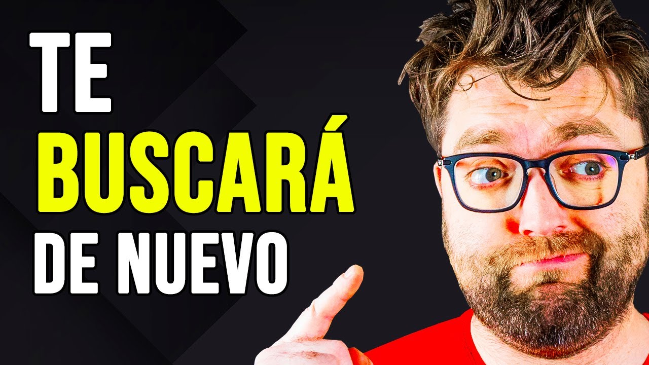 CÓMO HACER QUE TU EX TE BUSQUE DE NUEVO