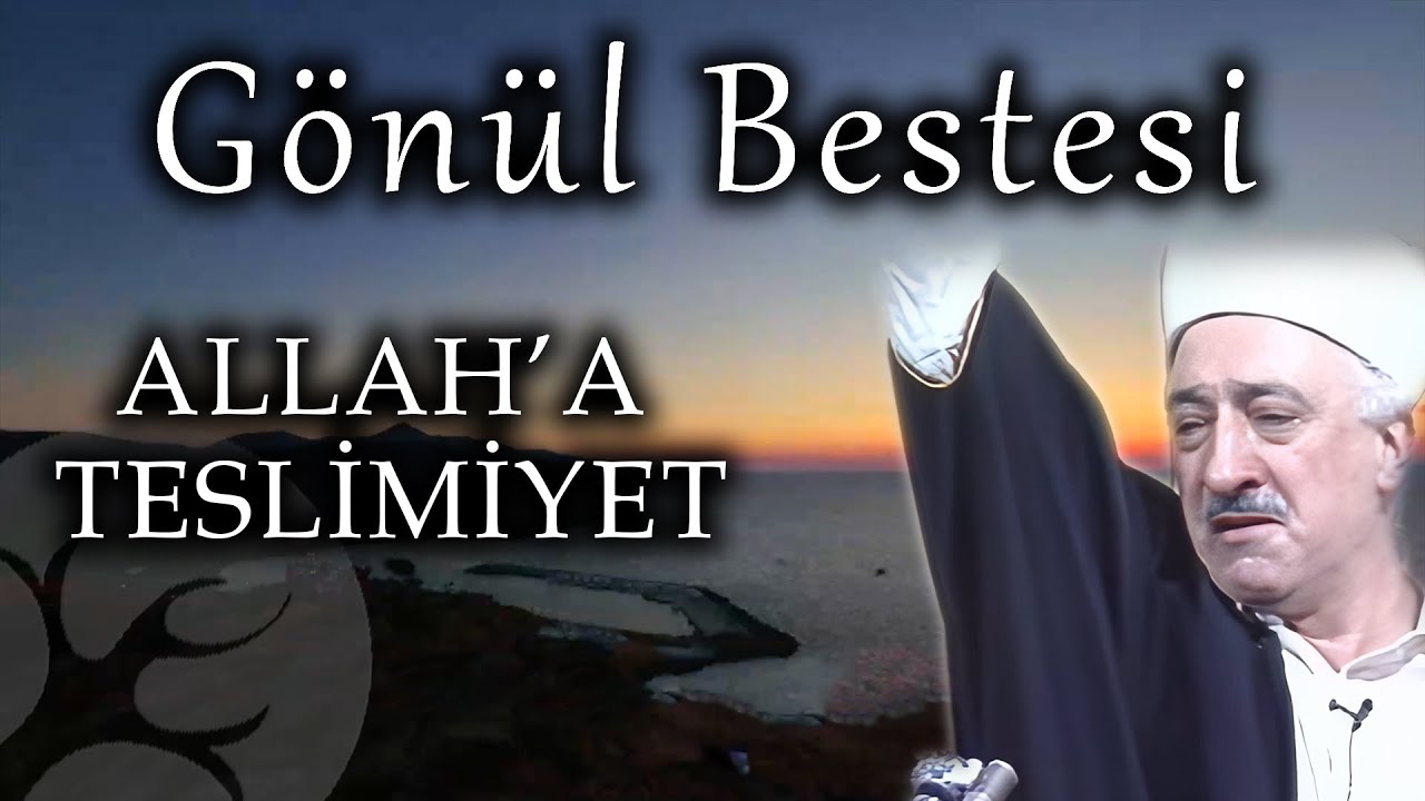 Allah'a Teslimiyet | G&ouml;n&uuml;l Bestesi | M. Fethullah G&uuml;len