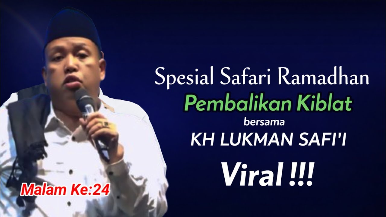 🔴 Live Spesial Safari Ramadhan, Bersama KH. LUKMAN SAFI'I, Pembalikan Kiblat