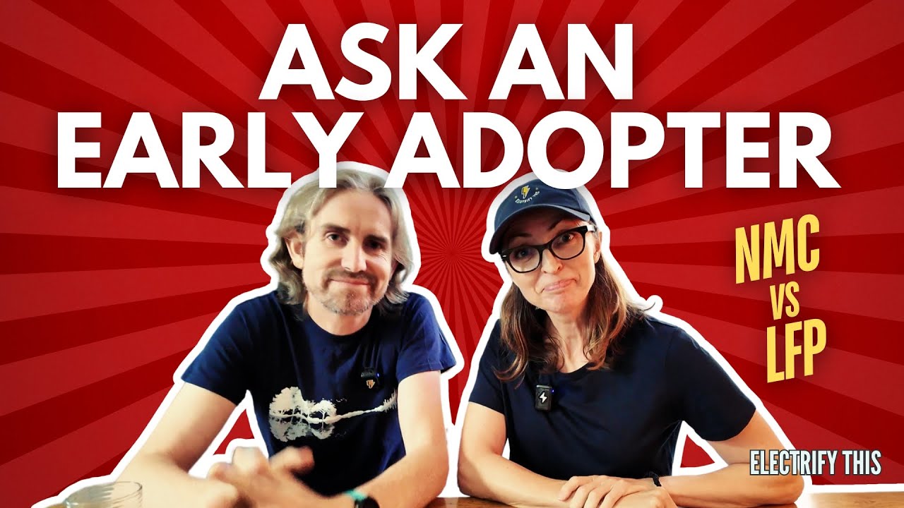 ASK AN EARLY ADOPTER: NMC or LFP?