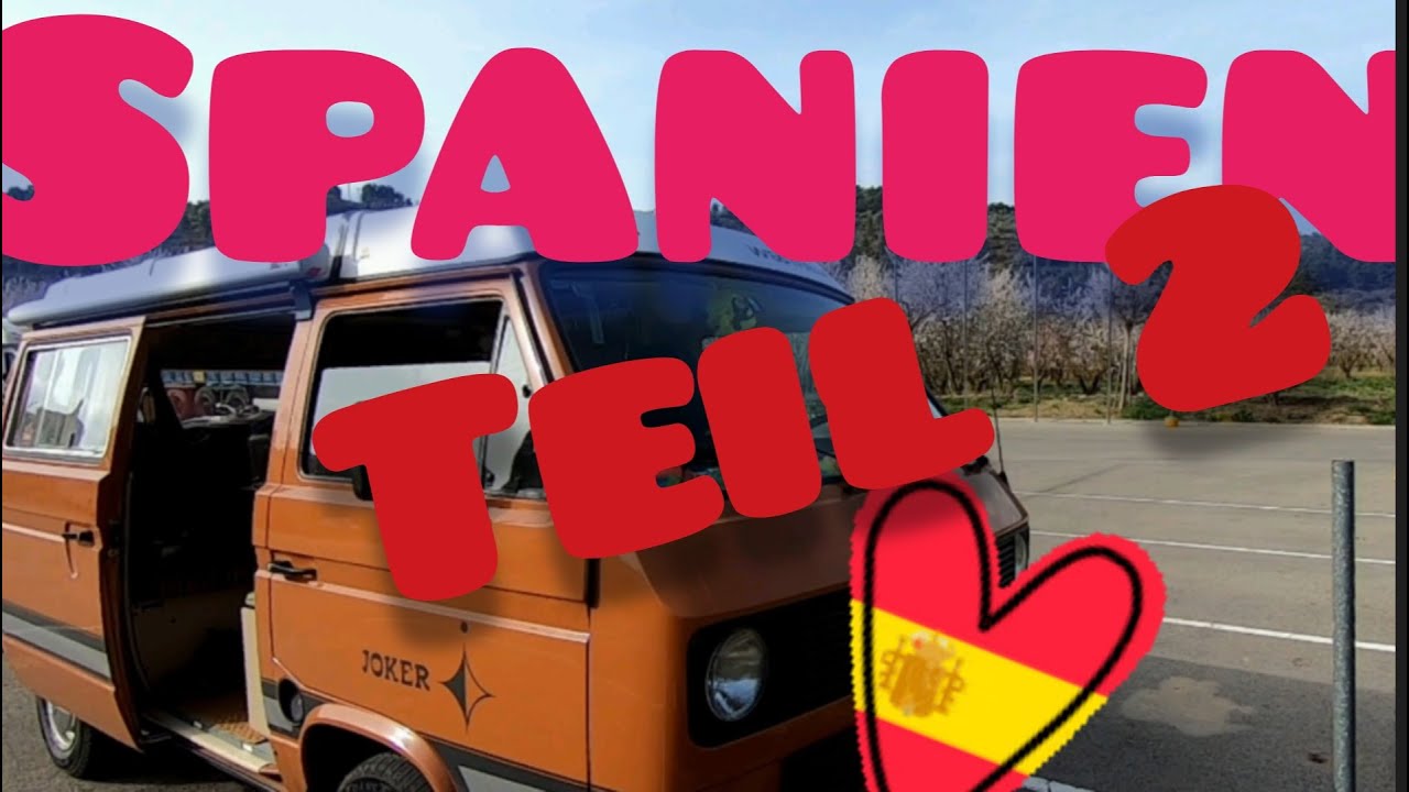 Mit dem VW Bus T3 in Spanien Teil 2
