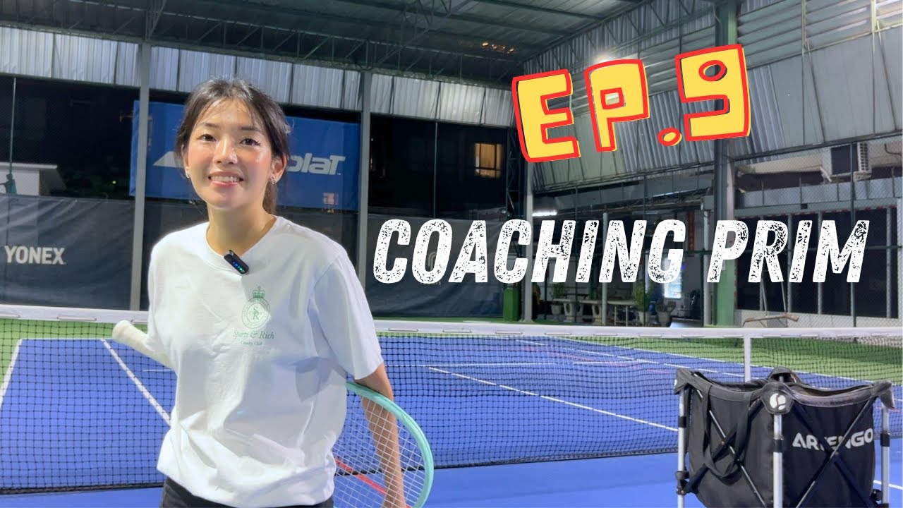 Coaching Prim EP.9 - ฝึกตีโต้และสอนลูกเสิร์ฟ