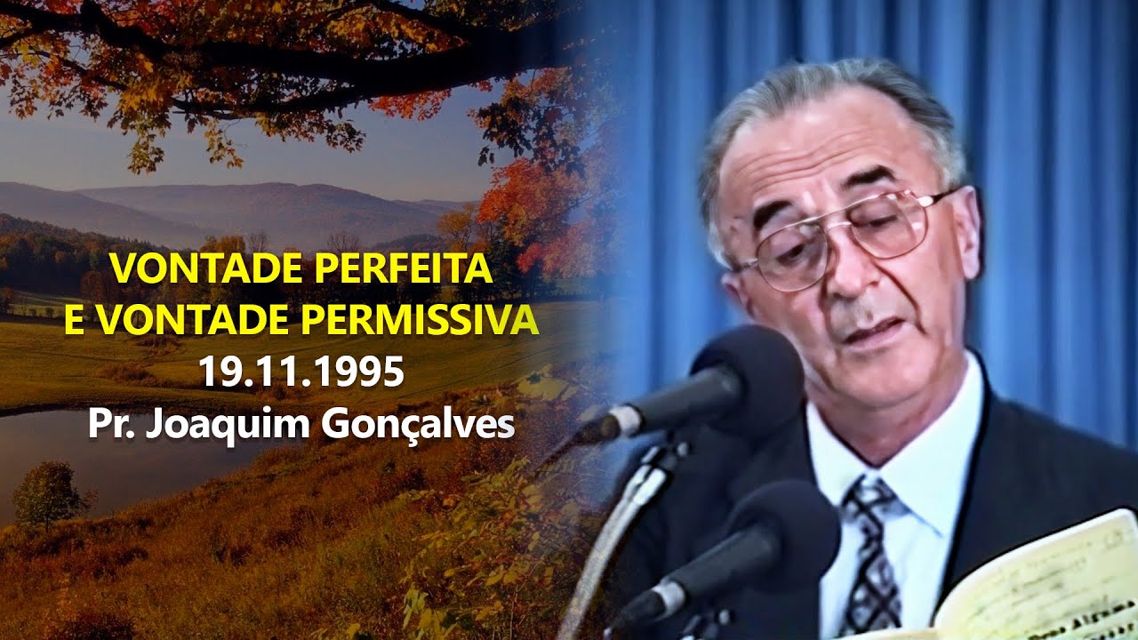 19.11.1995 - Vontade Perfeita e Vontade Permissiva - Pr. Joaquim Gonçalves