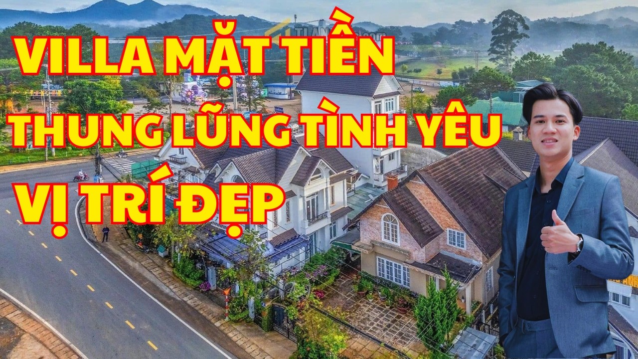 Villa mặt tiền Thung Lũng Tình Yêu. Vị trí rất đẹp !