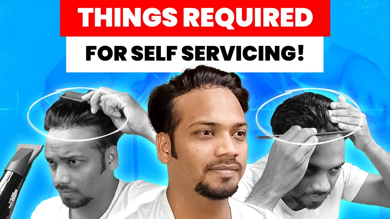 Things Required for Self-Servicing (Hair Systems)