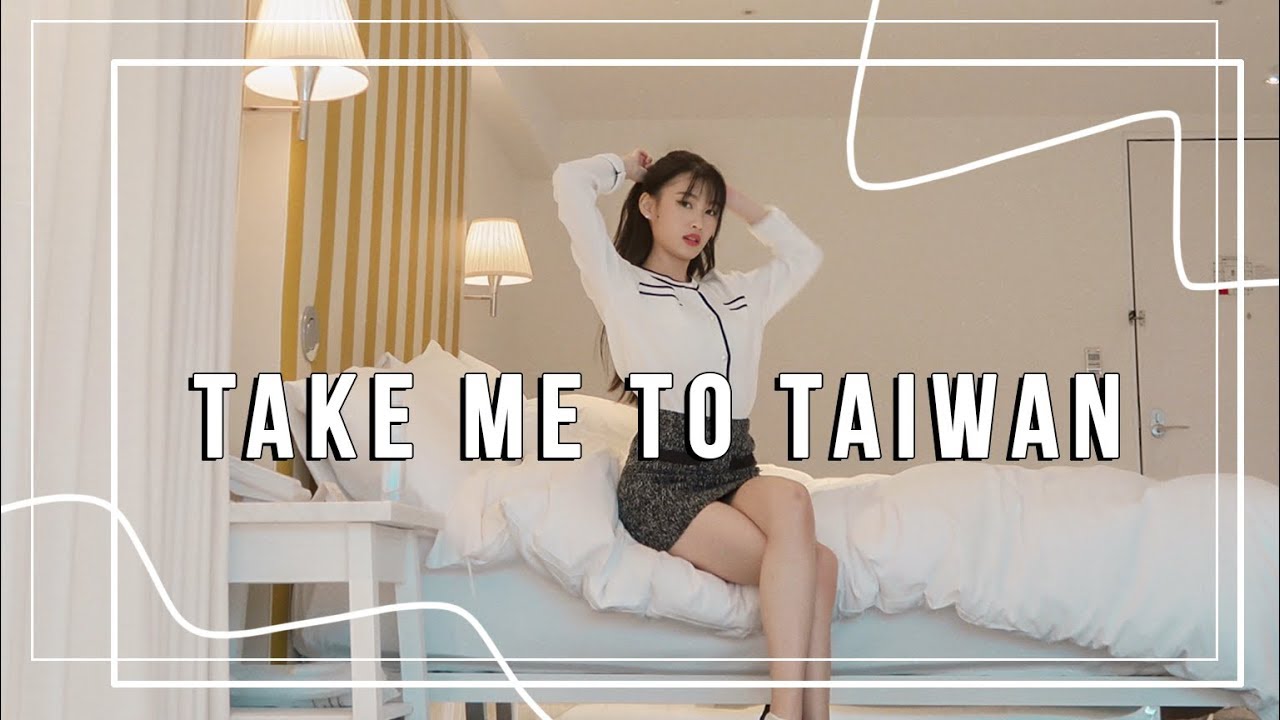 Take me to Taiwan - For Beloved One 💋