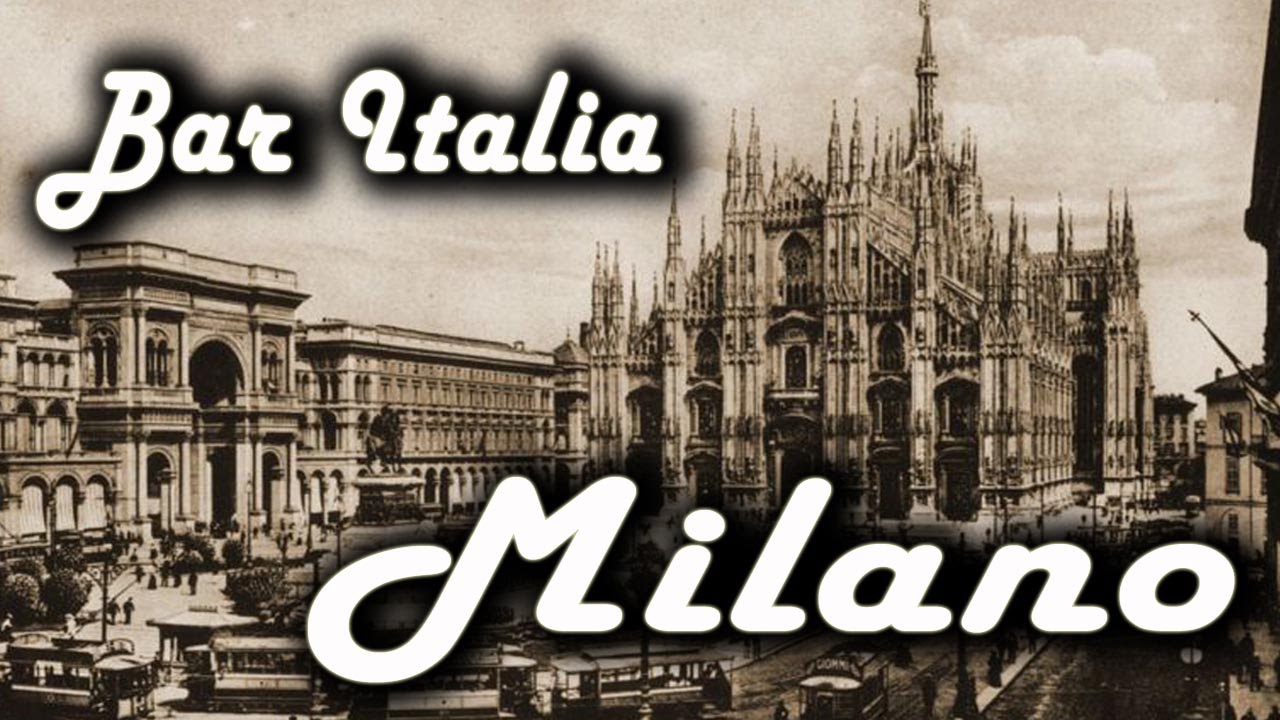 Bar Italia: Milano – Madunina, Via Montenapoleone, Nustalgia de Milan…