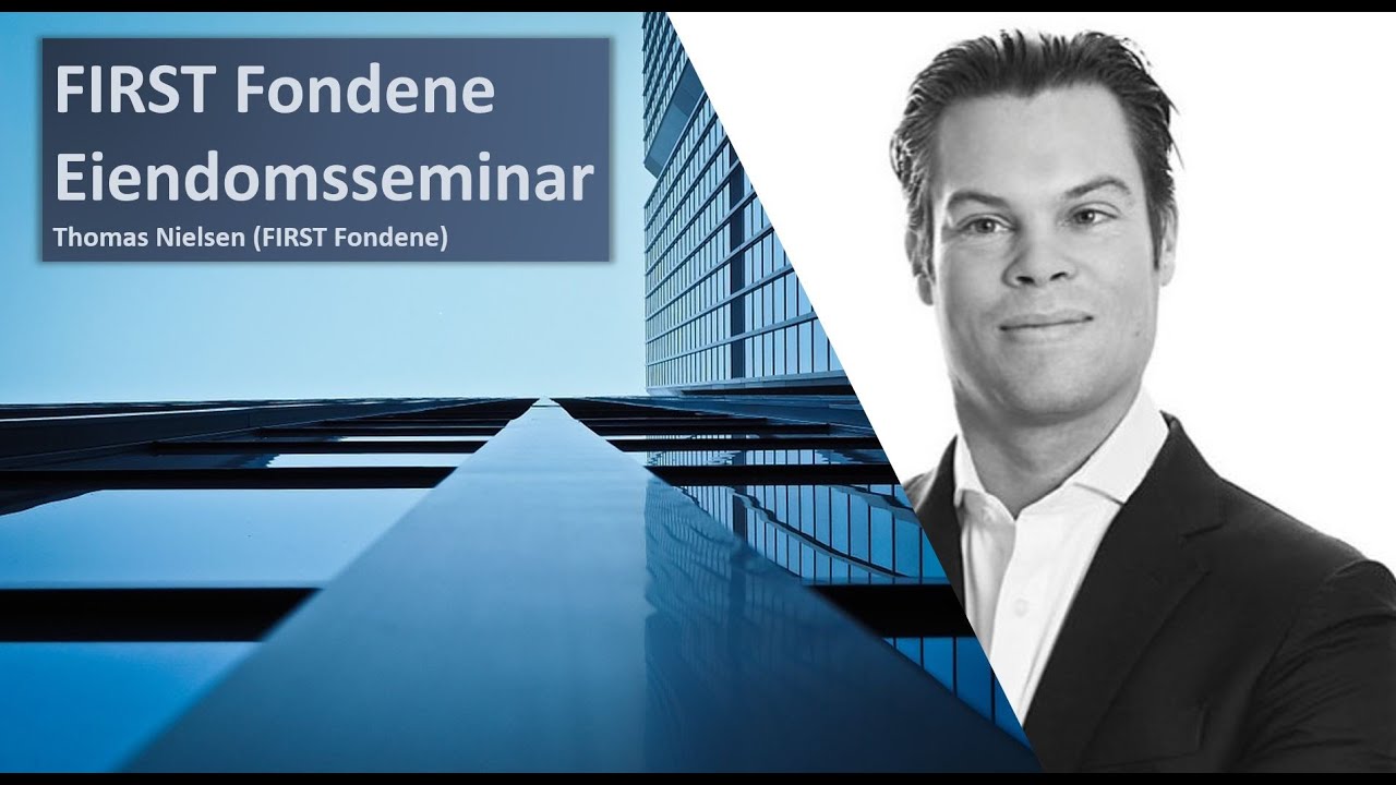 FIRST Fondene Eiendomsseminar  v/Thomas Nielsen (FIRST Fondene)