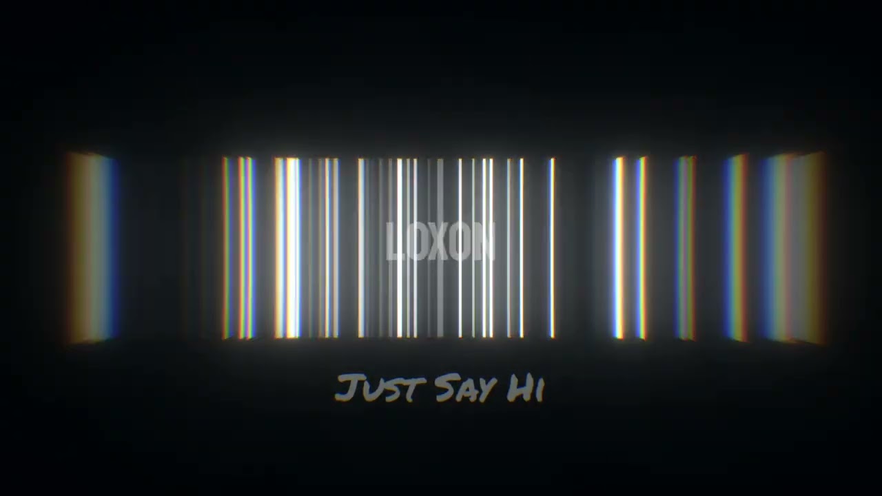 Loxon - Just Say Hi