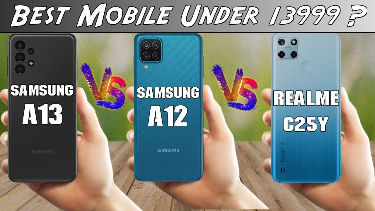 Samsung A13 Vs Samsung A12 Vs Realme C25Y Full comparison