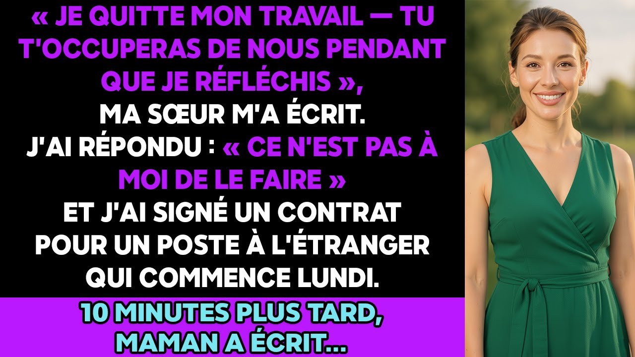 «Je démissionne : tu nous entretiendras pendant que je me retourne», m’a texté ma sœur...