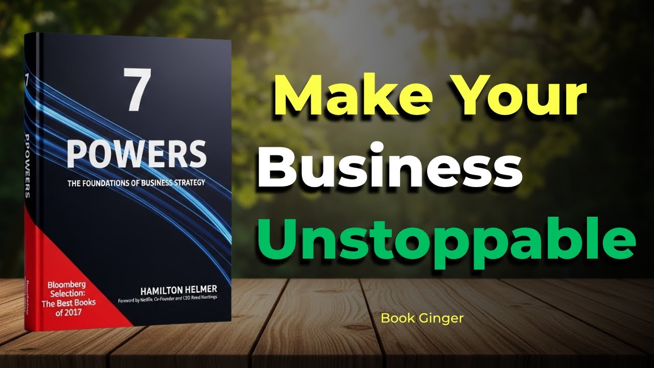7 Powers by Hamilton Helmer &ndash; Book Summary for Entrepreneurs