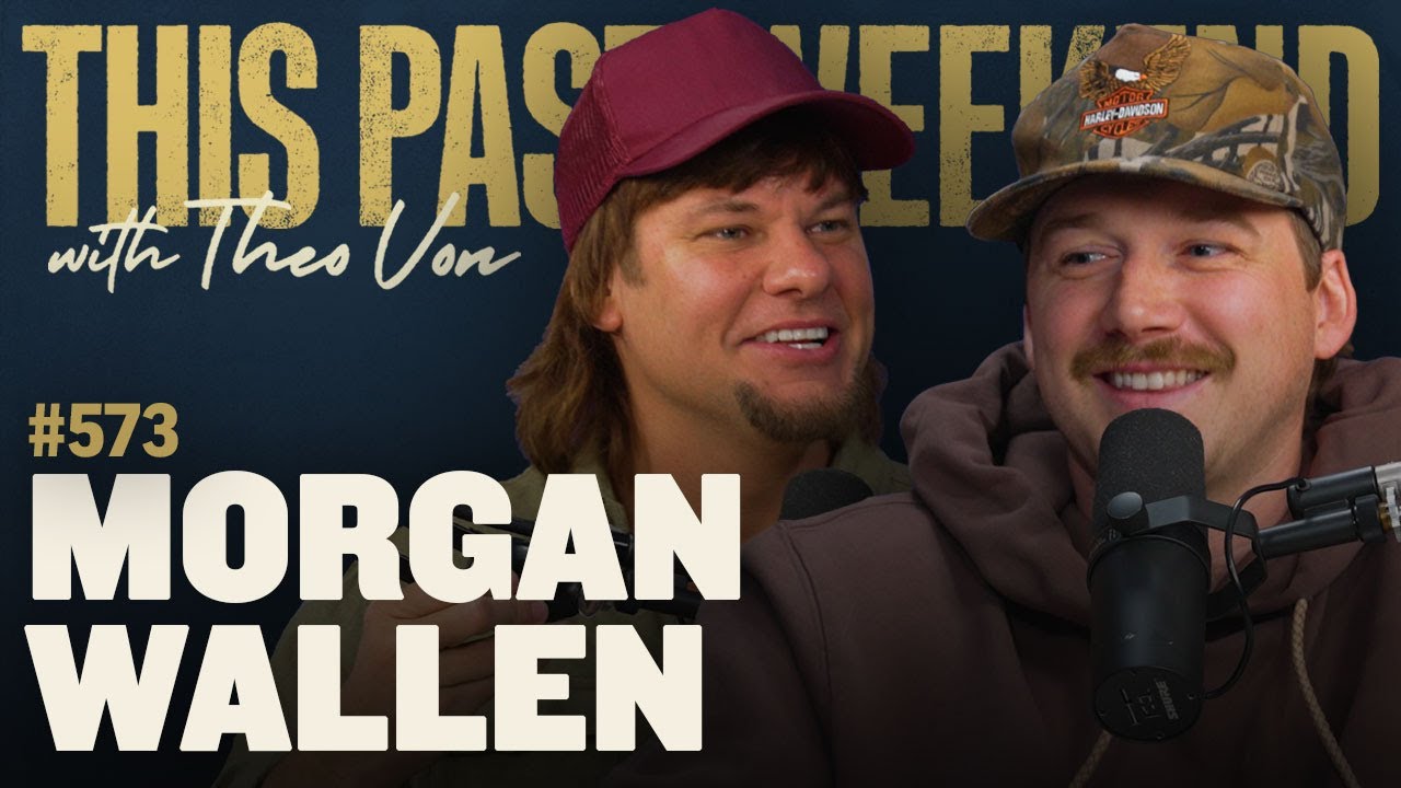 Morgan Wallen | This Past Weekend w/ Theo Von #573