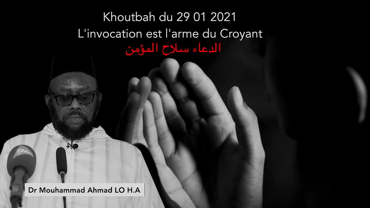 Dr Mouhammad Ahmad LO H.A - Khoutbah 29-01-21: l'invocation est l'arme du Croyant الدعاء سلاح المؤمن