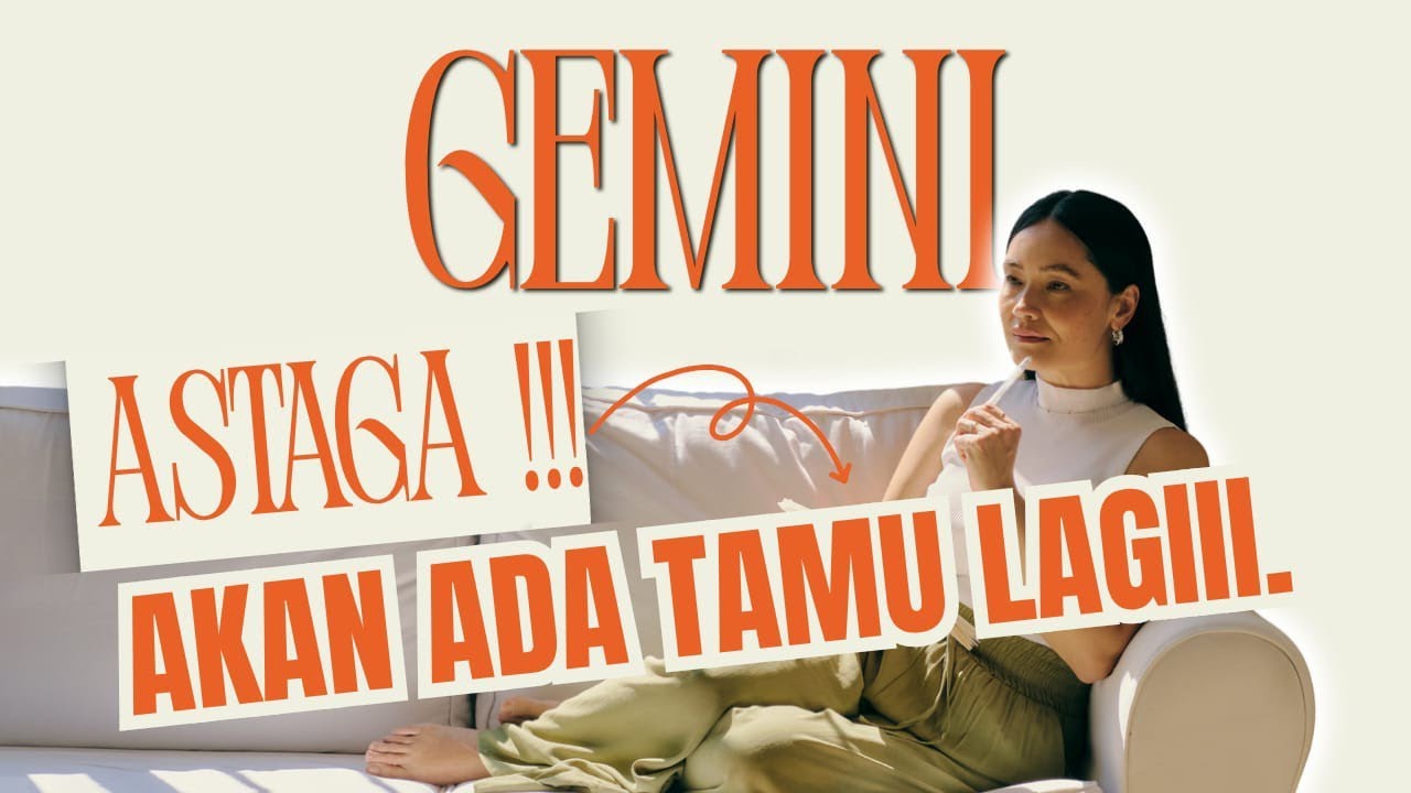 ASTAGAAA!!! ♊ GEMINI ♊ AKAN ADA TAMU LAGIII.