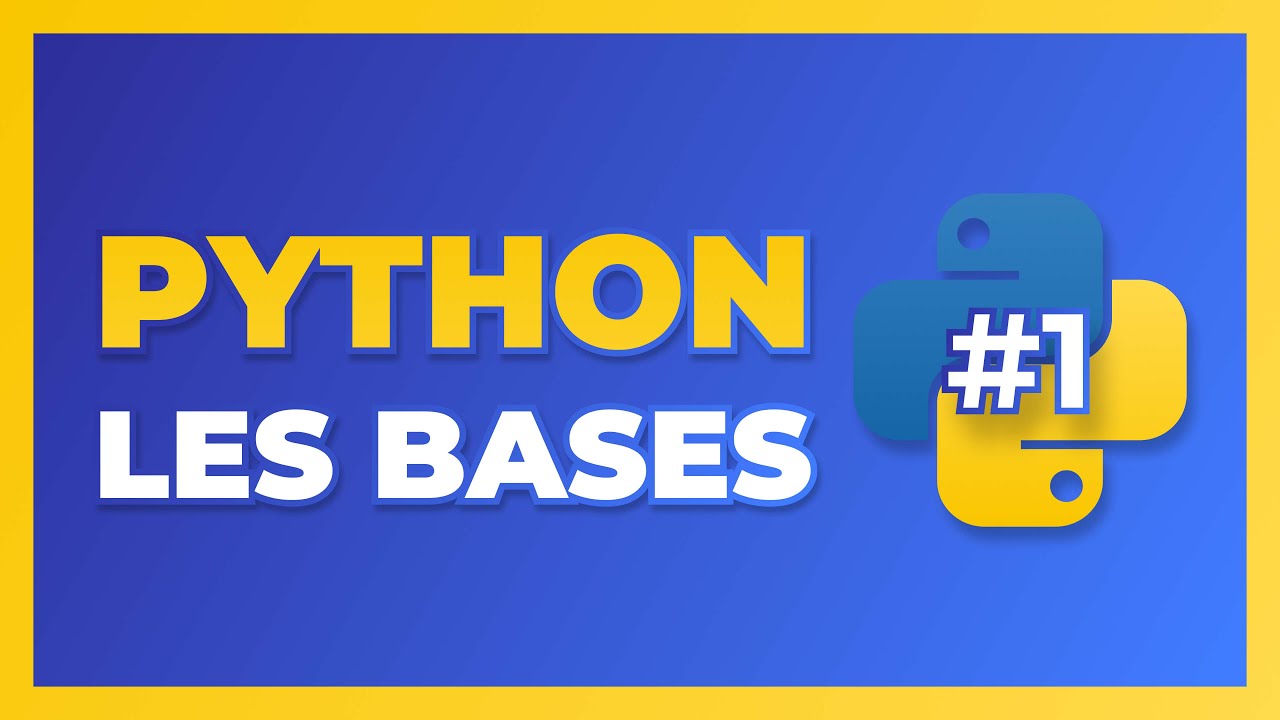 Apprendre Python (D&eacute;butant) - #1 - Les bases
