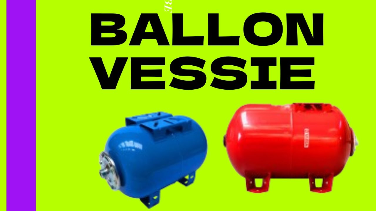 ballon vessie installation et fonctionnement شرح مفيد جدا جدا