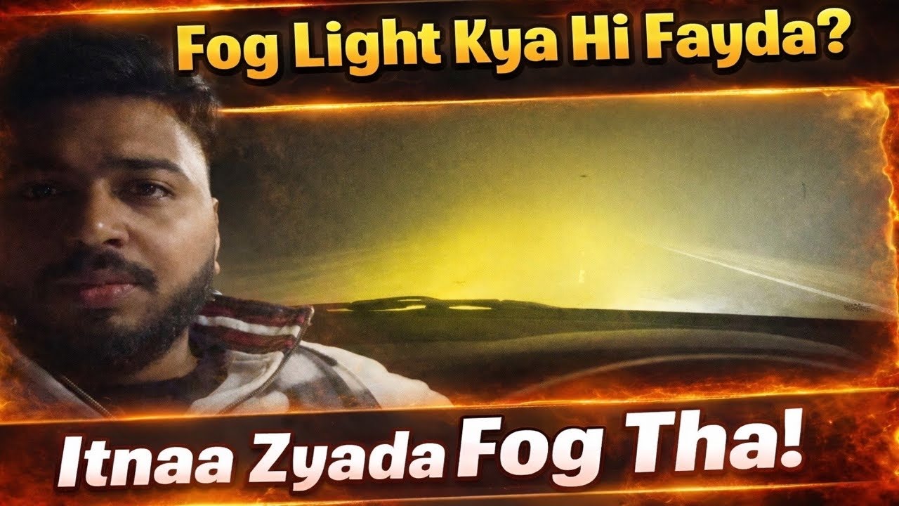 इतनी Mehngi Fog Light Lagai… Phir Bhi Kuch Nahi Dikha!